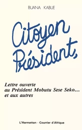 Citoyen Président, lettre ouverte au Président Mobutu et aux autres