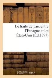 Le traité de paix entre l'Espagne et les États-Unis