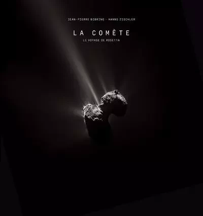 La comète - Le voyage de Rosetta - Jean-Pierre Bibring, Hanns Zischler - XAVIER BARRAL