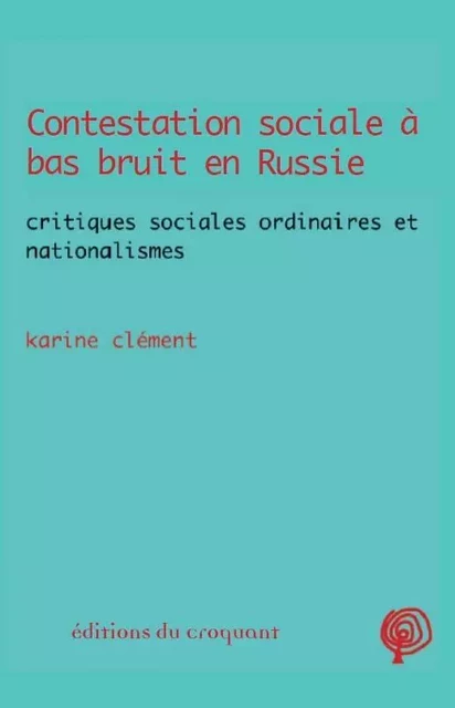 Contestation sociale à bas bruit en Russie - Karine CLÉMENT - CROQUANT