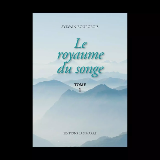 LE ROYAUME DU SONGE - TOME 1 - Sylvain BOURGEOIS - SIMARRE