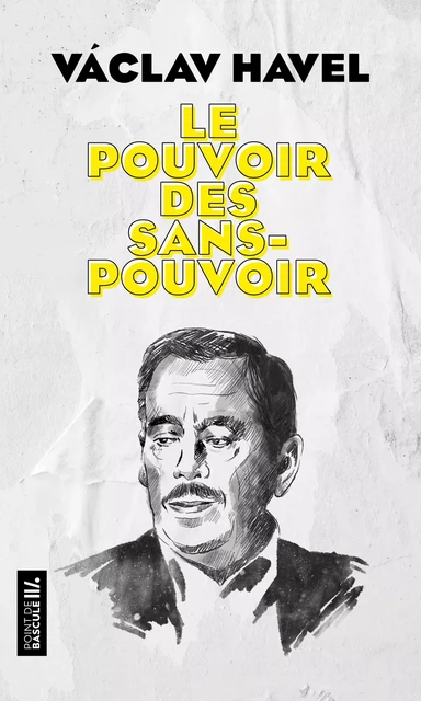 Le pouvoir des sans-pouvoir - Václav Havel, Jan Rubes, Adrian Pabst - PREMIERE PARTIE