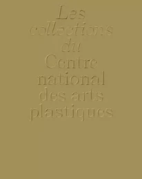 La collection du Centre national des arts plastiques