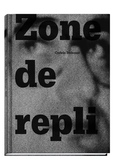 Zone de repli - Cedric Delsaux - XAVIER BARRAL