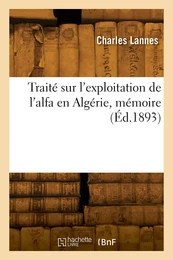 Traité sur l'exploitation de l'alfa en Algérie, mémoire