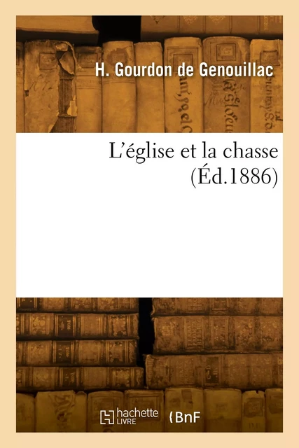 L'église et la chasse - Henri Gourdon de Genouillac - HACHETTE BNF