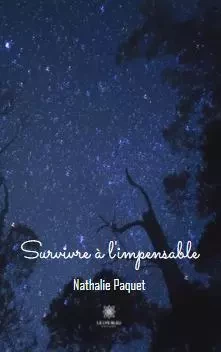 Survivre à l'impensable - Nathalie Paquet - LE LYS BLEU