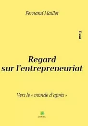 Regard sur l’entrepreneuriat Vers le « monde d’après »