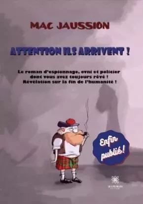 Attention ils arrivent ! - Jacques Maussion - LE LYS BLEU