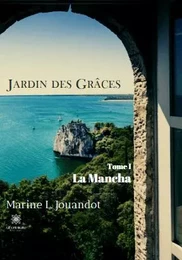 Jardin des Grâces Tome I - La Mancha