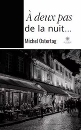 À deux pas de la nuit…