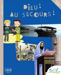 Sel de Vie - 9/11 ans - Dieu ! Au secours !