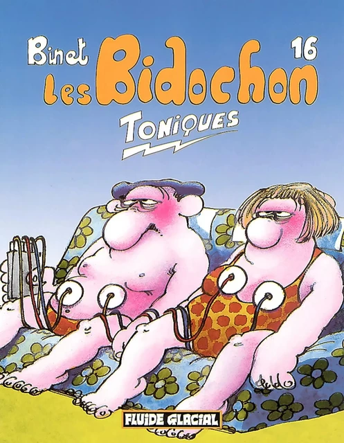 Les Bidochon - Tome 16 - Toniques - Christian Binet - FLUIDE GLACIAL