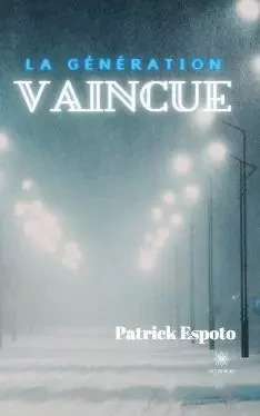 La génération vaincue - Patrick Espoto - LE LYS BLEU