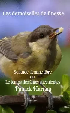 Les demoiselles de finesse - Patrick Harnay - LE LYS BLEU