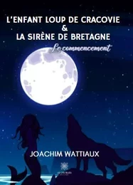 L’enfant loup de Cracovie Et La sirène de Bretagne : Le commencement