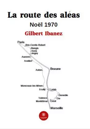 La route des aléas - Noël 1970 - Gilbert Ibanez - LE LYS BLEU