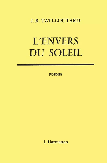 L'Envers du Soleil - Jean-Baptiste Tati-Loutard - Editions L'Harmattan