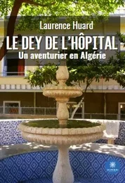 Le dey de l’hôpital - Un aventurier en Algérie