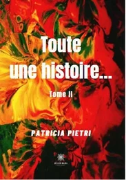 Toute une histoire… - Tome II