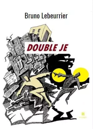 Double je - Bruno Lebeurrier - LE LYS BLEU