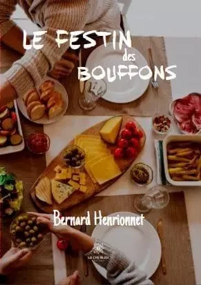 Le festin des Bouffons - Bernard Henrionnet - LE LYS BLEU