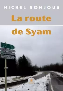 La route de Syam - Michel Bonjour - LE LYS BLEU