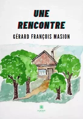 Une rencontre - Gerard-Francois Masion - LE LYS BLEU