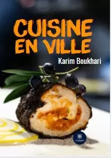 Cuisine en ville - Karim Boukhari - LE LYS BLEU