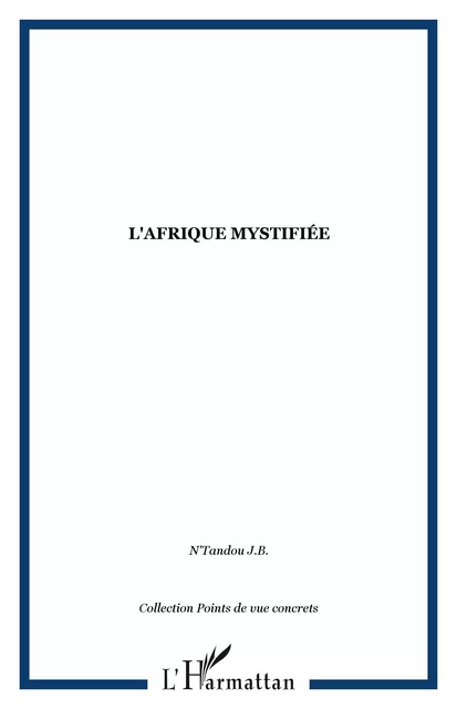 L'Afrique mystifiée -  - Editions L'Harmattan