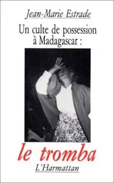 Un culte de possession à Madagascar : le Tromba