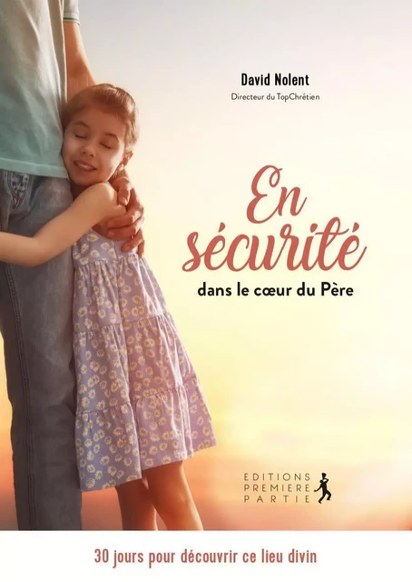 En sécurité dans le coeur du Père - David Nolent - PREMIERE PARTIE