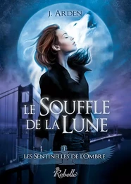 Les sentinelles de l'ombre : 1 - Le souffle de la lune