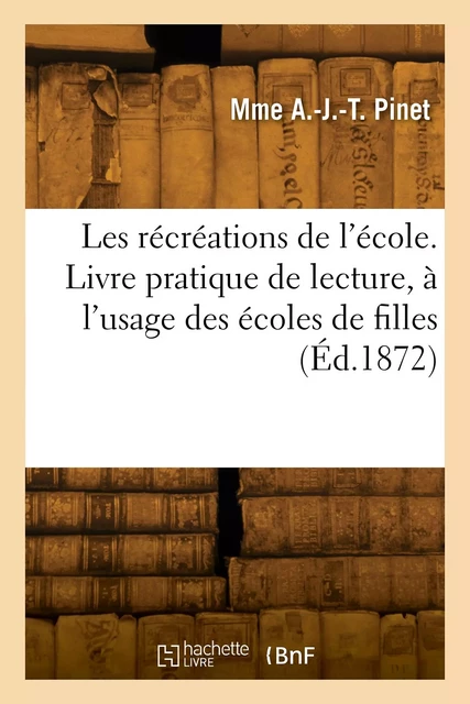 Les récréations de l'école - Mme A.-J.-T. Pinet - HACHETTE BNF