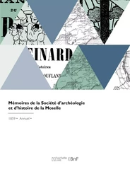 Mémoires de la Société d'archéologie et d'histoire de la Moselle