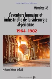 L’aventure humaine et industrielle de la sidérurgie algérienne