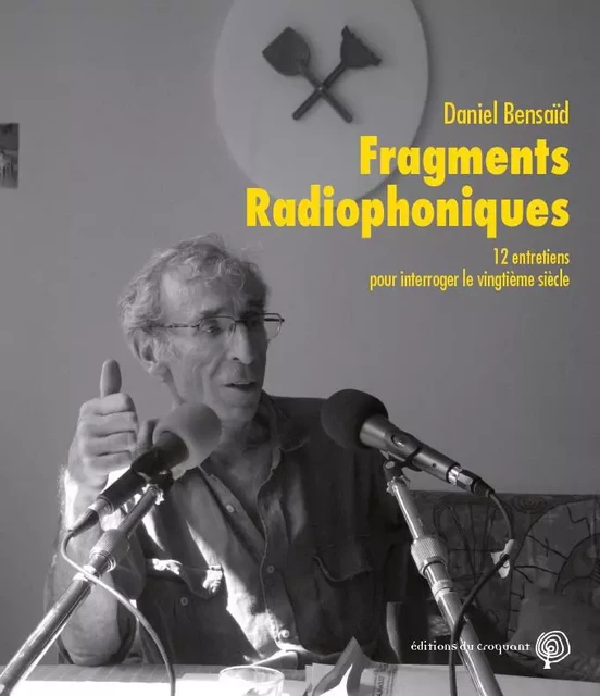 Fragments radiophoniques - Daniel BensaÃ¯d - CROQUANT