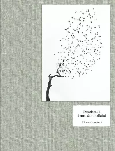 Des Oiseaux - Pentti Sammallahti - Pentti Sammallahti, Guilhem Lesaffre - XAVIER BARRAL