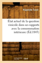 État actuel de la question vinicole dans ses rapports avec la consommation intérieure