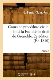 Cours de procédure civile, fait à la Faculté de droit de Grenoble. 2e édition