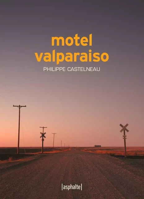 Motel Valparaiso - Philippe CASTELNEAU - ASPHALTE