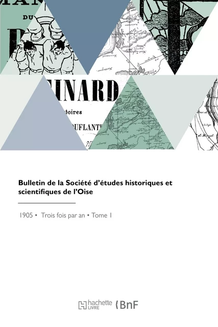 Bulletin de la Société d'études historiques et scientifiques de l'Oise -  Société d'études historiques et scientifiques de l'Oise - HACHETTE BNF