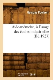 Aide-mémoire, à l'usage des écoles industrielles