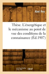 Thèse complémentaire. L'énergétique et le mécanisme