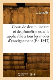 Cours de dessin linéaire et de géométrie usuelle applicable à tous les modes d'enseignement