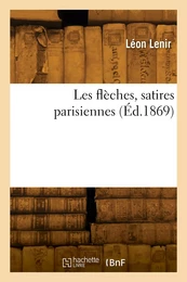 Les flèches, satires parisiennes