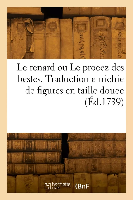 Le renard ou Le procez des bestes -  Collectif - HACHETTE BNF