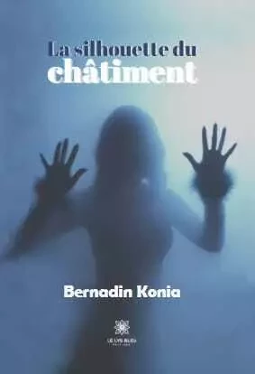 La silhouette du châtiment - Bernadin Konia - LE LYS BLEU