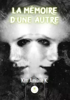 La mémoire d'une autre - Kim Amiano K - LE LYS BLEU