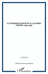 Un épisode oublié de la guerre froide 1945-1955